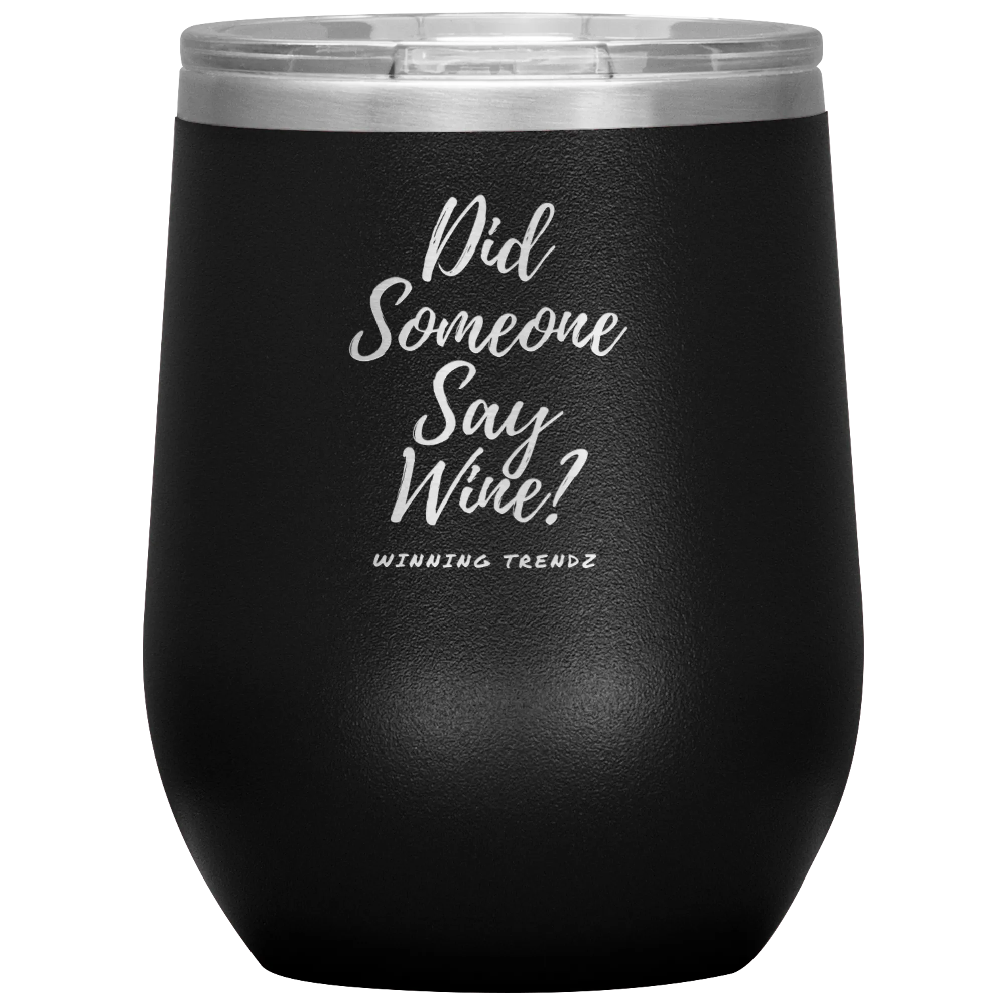 Did Someone Say Wine 12. OZ Tumbler
