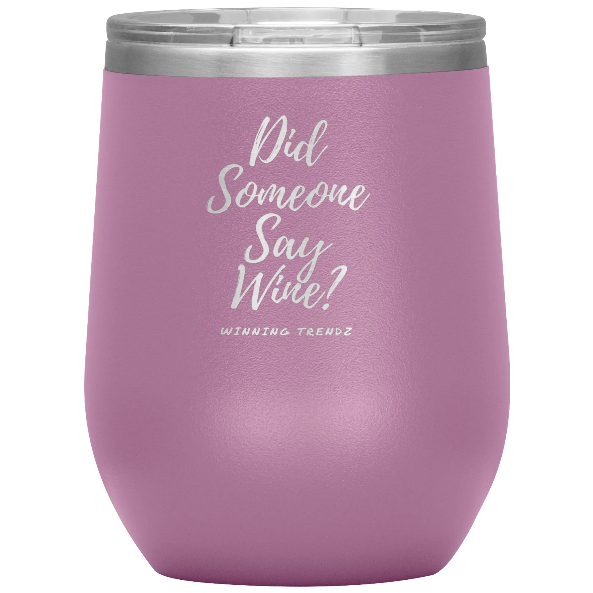 Did Someone Say Wine 12. OZ Tumbler