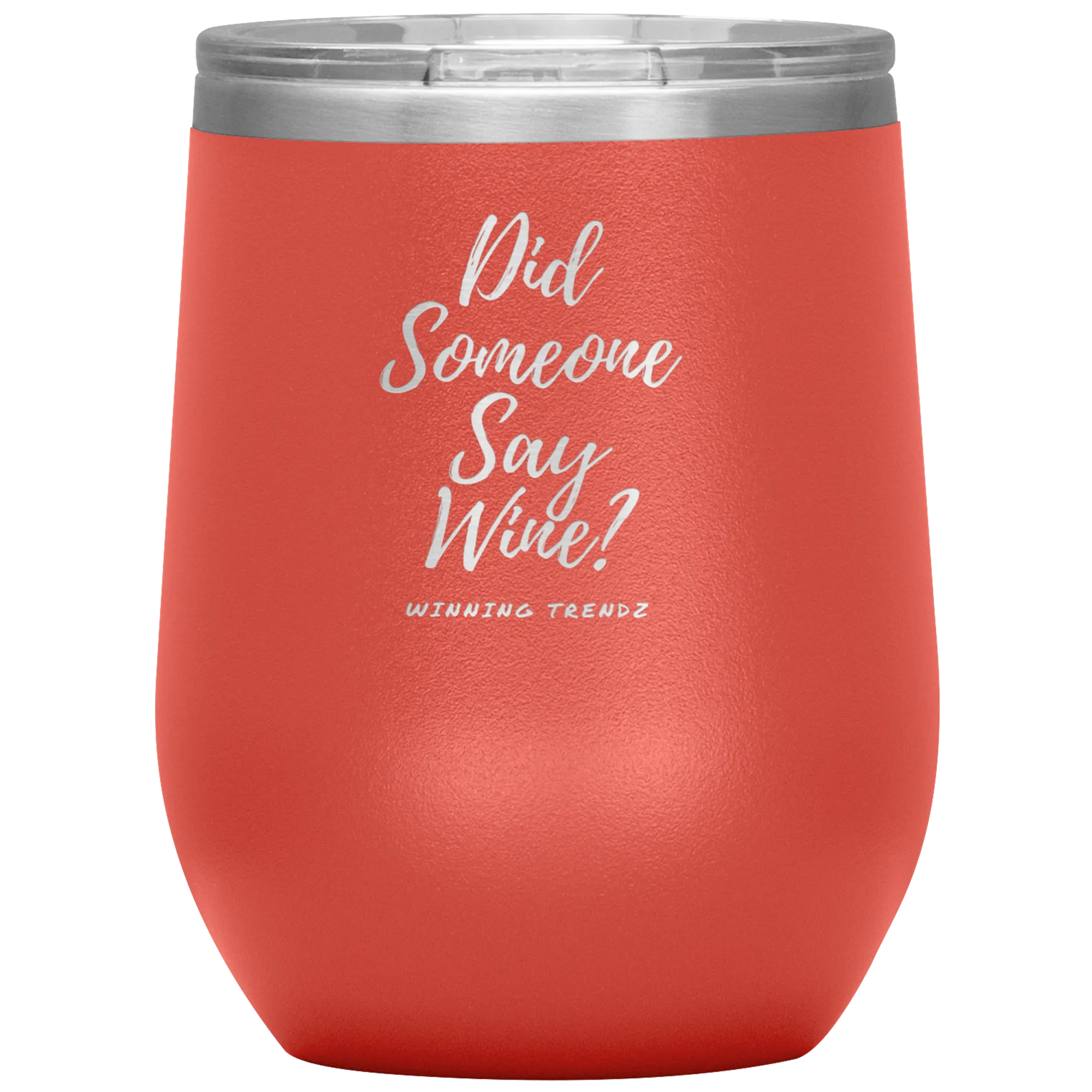 Did Someone Say Wine 12. OZ Tumbler