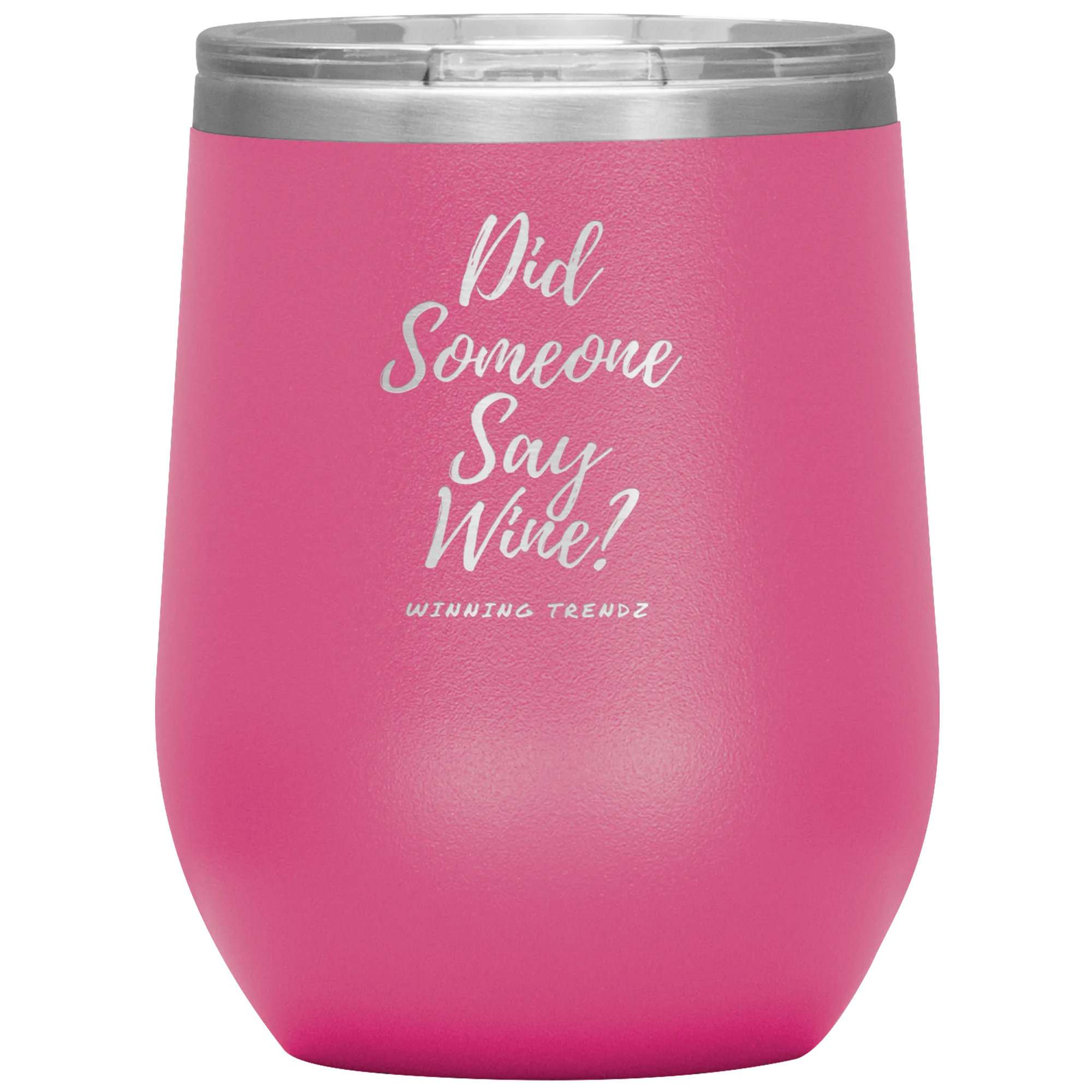 Did Someone Say Wine 12. OZ Tumbler
