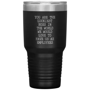 Gift for Boss Gifts From Employees You are the Luckiest Boss in the World Tumbler Insulated Hot Cold Travel Coffee Cup BPA Free