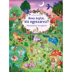 Hova bújtál kis egyszarvú? – Varázslatos böngésző carte în limba maghiară