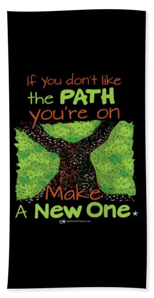 Make A New Path - Beach Towel
