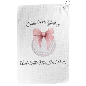 Tell me I'm Pretty Golf Towel