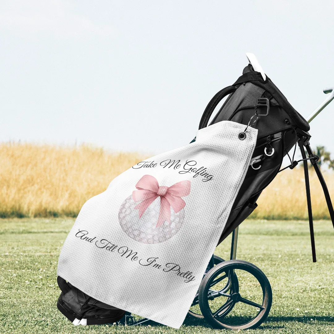 Tell me I'm Pretty Golf Towel